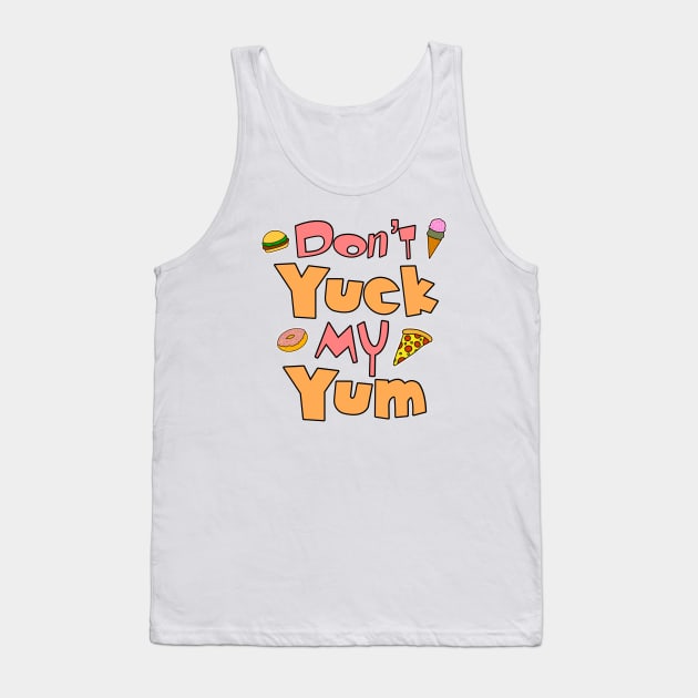 Don’t Yuck My Yum Tank Top by Milasneeze